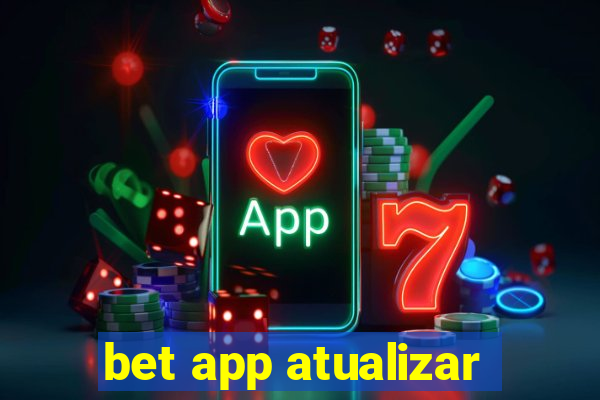 bet app atualizar